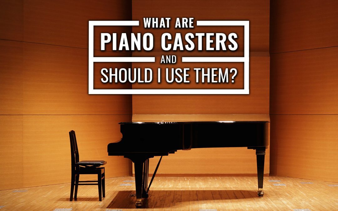 What are Piano Casters and Should I Use Them?
