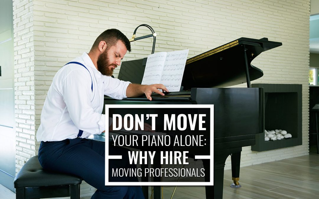 Don’t Move Your Piano Alone: Why Hire Moving Professionals