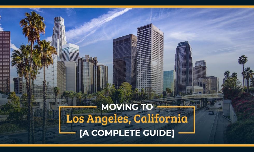 Moving to Los Angeles, California [A Complete Guide]
